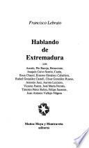 Hablando de Extremadura con Azorín, Pío Baroja, Benavente, Joaquín Calvo Sotelo, Catón, Rosa Chacel, Ernesto Giménez Caballero, Rafael González Castell, César González Ruano, Antonio Juez, Aurora Lezcano, Vicente Pastor, José María Pemán, Timoteo Pérez Rubio, Felipe Sassone, Juan Antonio Vallejo-Nágera