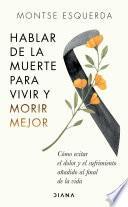 Hablar de la muerte para vivir y morir mejor (Edición mexicana)