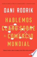 Hablemos claro sobre el comercio mundial
