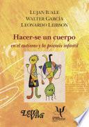 Hacer-se un cuerpo en el autismo y la psicosis infantil