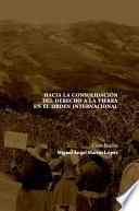 Hacia la consolidación del Derecho a la Tierra en el orden internacional.