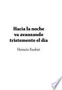 Hacia la noche va avanzando tristemente el día