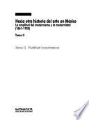 Hacia otra historia del arte en México: La amplitud del modernismo y la modernidad (1861-1920)