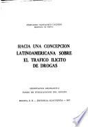 Hacia una concepción latinoamericana sobre el tráfico ilícito de drogas