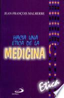 HACIA UNA ÉTICA DE LA MEDICINA