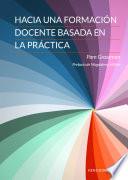 Hacia una formación docente basada en la práctica