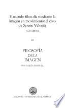 «Haciendo filosofía mediante la imagen en movimiento: el caso de Serene Velocity»