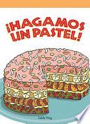 ¡Hagamos un pastel! (Let's Bake a Cake)
