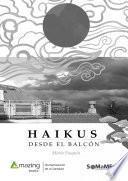 Haikus desde el balcón