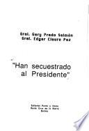 Han secuestrado al presidente