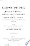 Handbook and index to the Minutes of the Conference: showing the growth of the Wesleyan Methodist constitution from 1744 to 1890