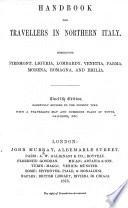 Handbook for Travellers in Northern Italy ... Twelfth Edition [of the Work Originally Written by Sir Francis Palgrave], Carefully Revised to the Present Time, Etc. [The Editor's Preface Signed: J. B. P., I.e. Joseph B. Pentland.]