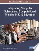 Handbook of Research on Integrating Computer Science and Computational Thinking in K-12 Education