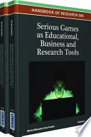 Handbook of Research on Serious Games as Educational, Business and Research Tools