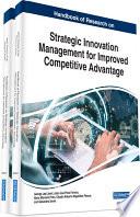 Handbook of Research on Strategic Innovation Management for Improved Competitive Advantage