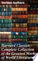 Harvard Classics - Complete Collection of the Greatest Works of World Literature