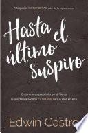 Hasta El Último Suspiro / Until My Last Breath. Finding Your Purpose on Earth Wi LL Help You Make the Most of Your Days on It