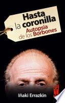 Hasta la coronilla. Autopsia de los BORBONES
