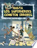 Hasta Los Superheroes Cometen Errores