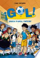 ¡Hasta pronto, capitán! (Serie ¡Gol! 7)