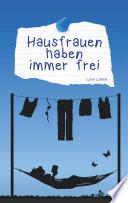 Hausfrauen haben immer frei