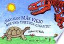 Hay algo más viejo que una tortuga gigante?