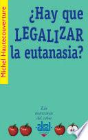 ¿Hay que legalizar la eutanasia?
