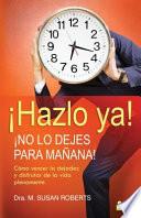 Hazlo ya! No lo dejes para manana! / Living Without Procrastination