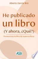He publicado un libro (Y ahora, ¿Qué?)