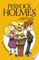 Hecha la ley, hecha la trampa (Serie Perrock Holmes 10)