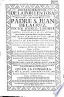 Hechos heroycos de la portentosa vida y virtudes de N. Seraphico, y glorioso padre S. Juan de la Cruz, doctor mystico y primer descalzo carmelita... Que historiando la vida de N. Primero P. expone, y declara su amantissimo hijo, y V. P. F. Joseph de Jesus Maria,...