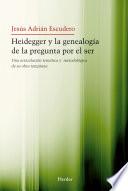 Heidegger y la genealogía de la pegunta por el Ser