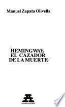 Hemingway, el cazador de la muerte