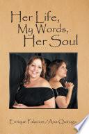 Her Life, My words , Her Soul
