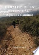 HERALDO DE LA ETERNIDAD: Aquellos Caminos