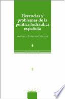 Herencias y problemas de la política hidráulica española
