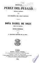 Hernan Pérez del Pulgar: bosquero histórico con las hazañas del Gran Capitan. Doña Isabel de Solis, reina Granada, novela histórica