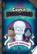 Héroe por casualidad (Casper. Escuela de Sustos 1)