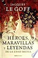 Héroes, maravillas y leyendas de la Edad Media