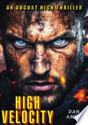 High Velocity: A totally gripping unputdownable action thriller (August High Book Two)