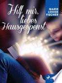 Hilf mir, liebes Hausgespenst