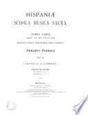 Hispaniæ schola musica sacra. Opera varia (sæcul. XV, XVI, XVII et XVIII)