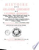 Histoire des grands chemins de l'empire romain, contenant l'origine, progrès & etenduë quasi incroyable des chemins militaires, pavez depuis la ville de Rome jusques aux extremitez de son empire. Où se voit la grandeur & la puissance incomparable des Romains; ensemble l'éclaircissement de l'itineraire d'Antonin & de la carte de Peutinger. Par Nicolas Bergier, ... Tome premier [-second]