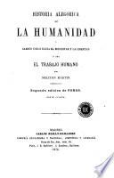 Historia alegórica de la humanidad y camino único hácia el bienestar y la libertad, ó sea, El trabajo humano