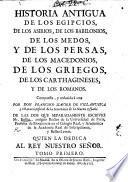 Historia antigua de los Egipcios, de los Asirios, de los Babilonios ... de los Griegos ... y de los Romanos. ... Compuesta, y reducida á una por Don F. X. de Villanueva ... de las dos que separadamente escrivió Mr. Rollin, etc