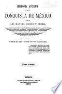 Historia antigua y de la conquista de Mexico: 4.pte. La conquista