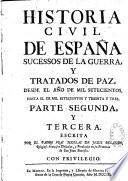 Historia civil de Espana, sucessos de la guerra, y tratados de paz, desde el año de mil setecientos, hasta el de mil setecientos y treinta y tres,.... Escrita por el padre fray Nicolas de Jesus Belando,...