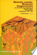 Historia común, memoria fragmentada