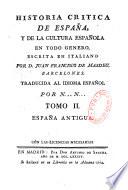 Historia critica de Espana, y de la cultura española, obra compuesta y publicada en italiano por D. Juan Francisco de Masdeu, natural de Barcelona