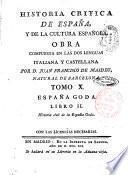 Historia critica de Espana, y de la cultura espanola, obra compuesta y publicada en italiano por D. Juan Francisco de Masdeu, natural de Barcelona. Tomo 1. [-20.]